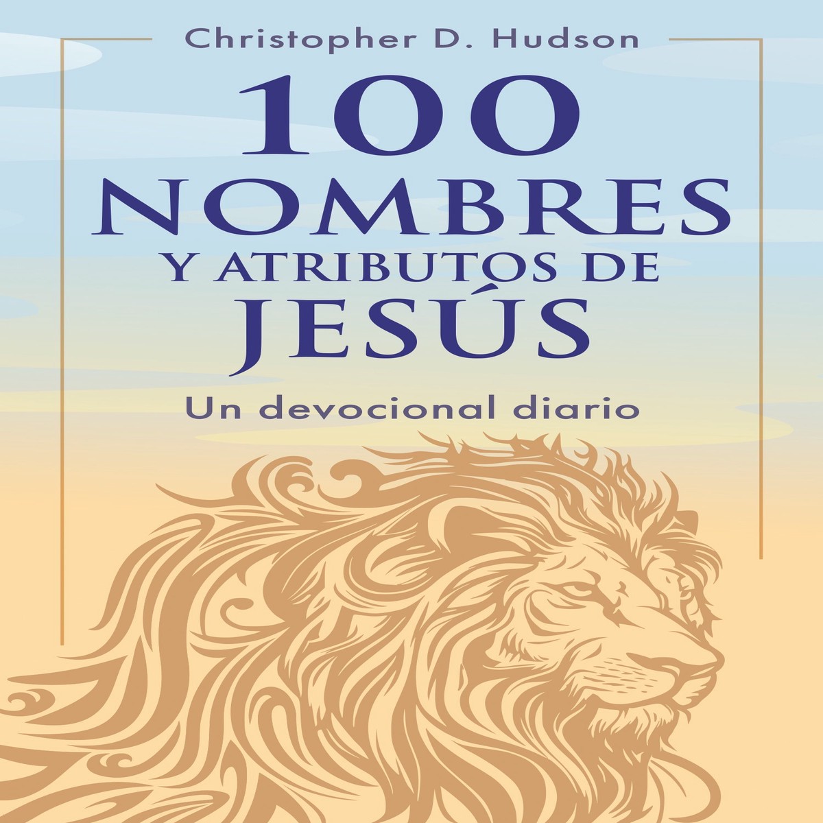 100 nombres y atributos de Jess: Un devocional diario