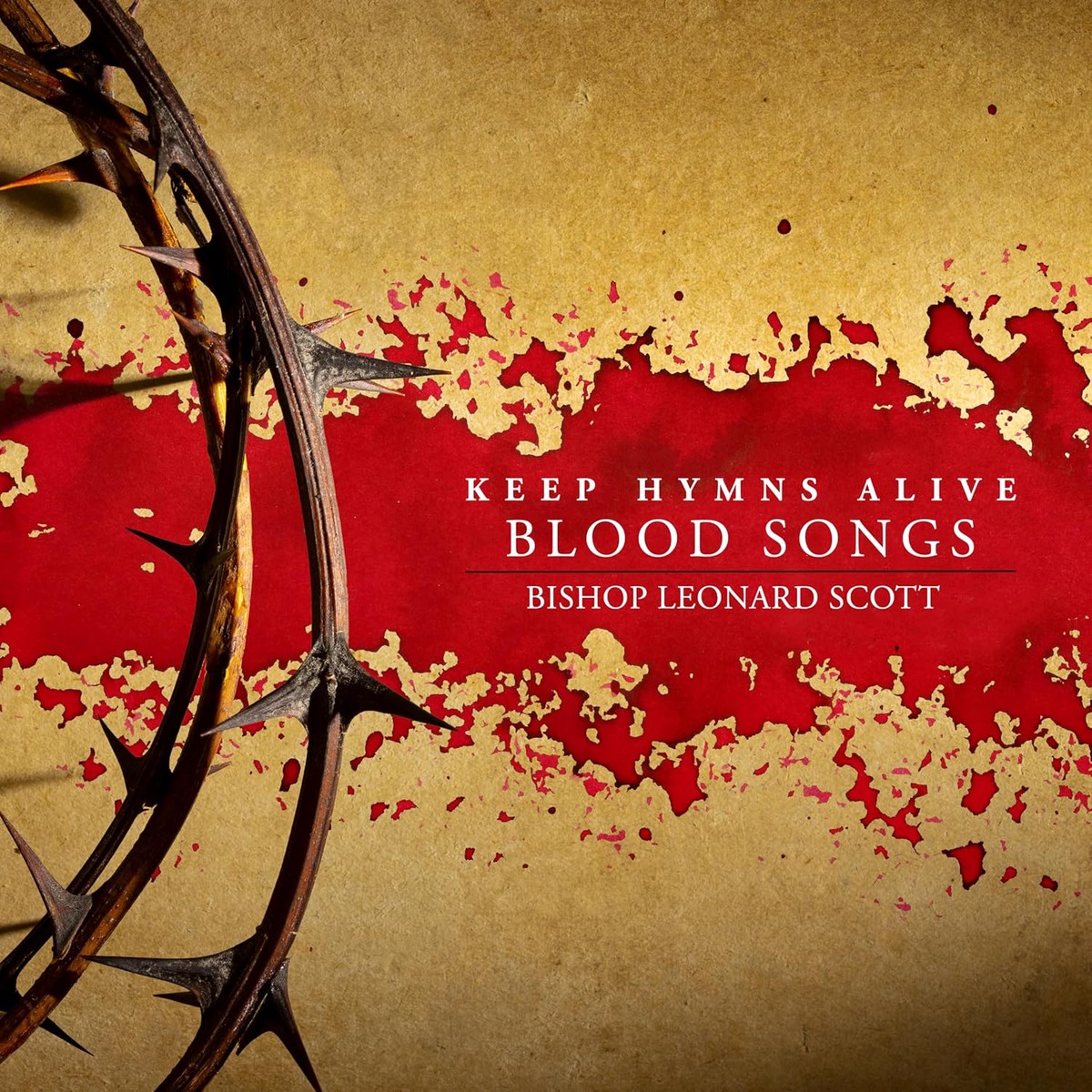 Keep Hymns Alive: Blood Songs Bishop Leonard Scott