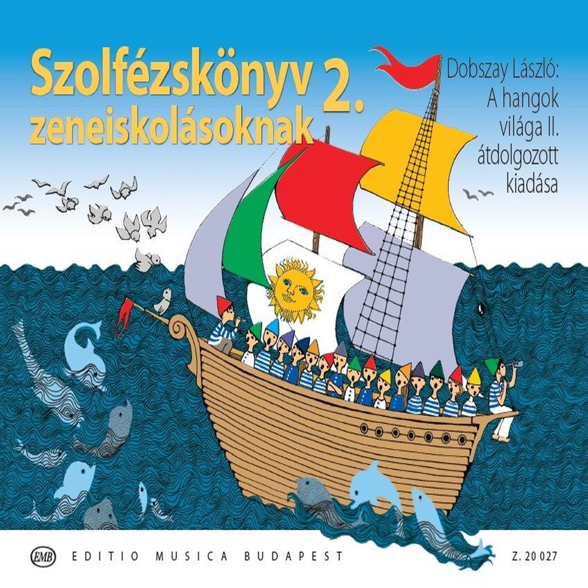 Dobszay Lszl: Szolfzsknyv zeneiskolsoknak 2. / A hangok vilga II. tdolgozott kiadsa / Music score