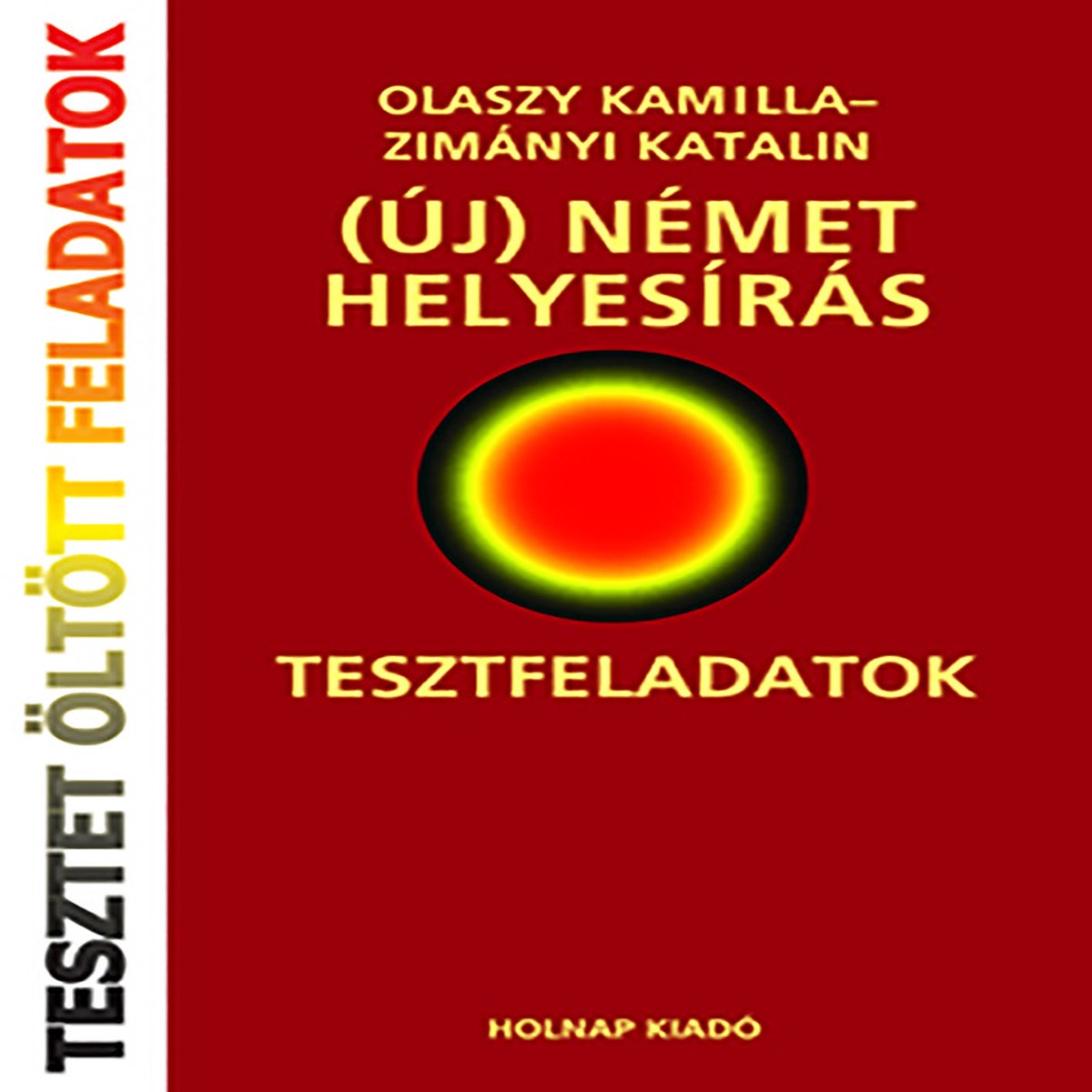 (j) nmet helyesrs, Tesztfeladatok megoldsokkal s magyarzatokkal, Olaszy Kamilla Zimnyi Katalin