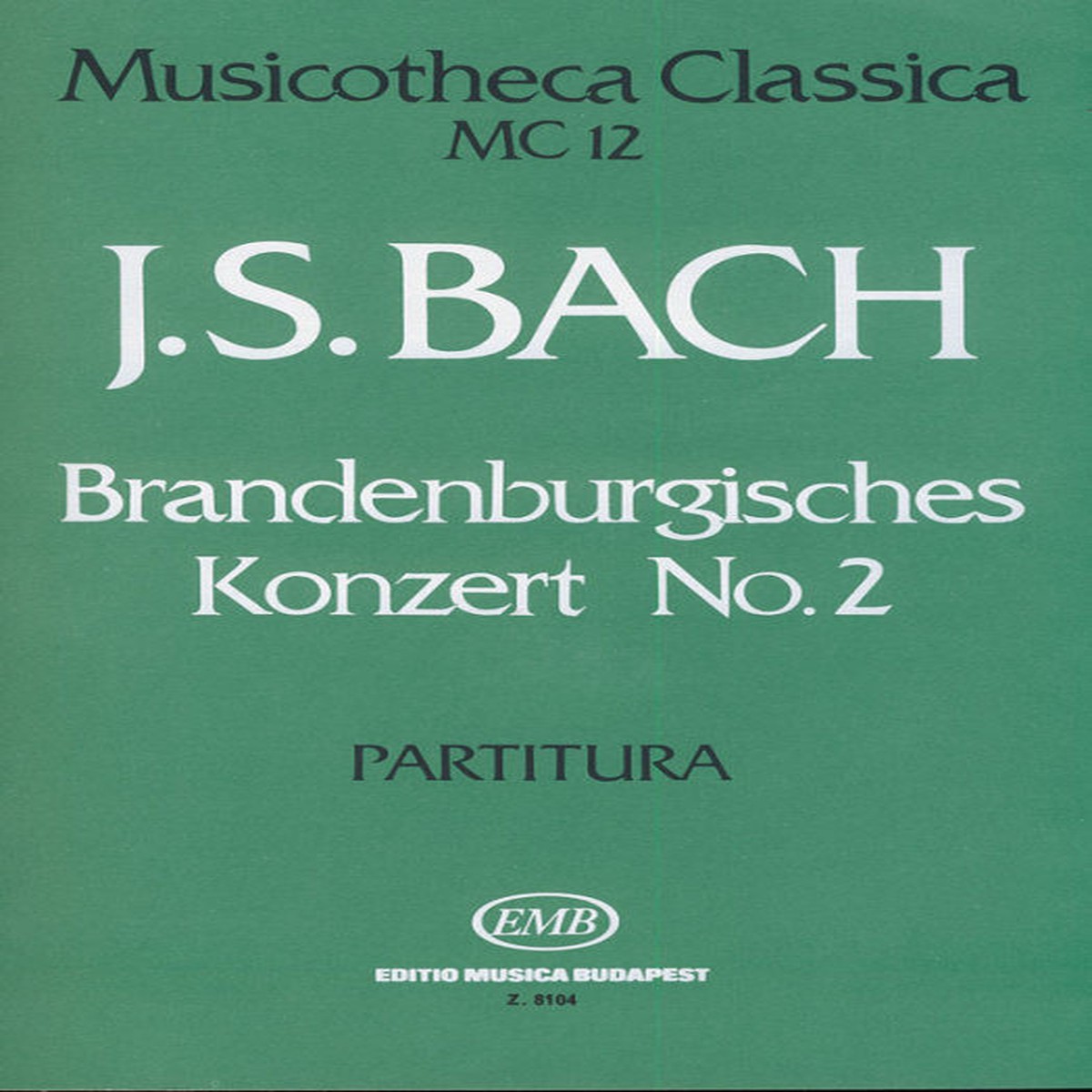 Johann Sebastian Bach: Brandenburg Concerto No. 2 MC 12 (Score)