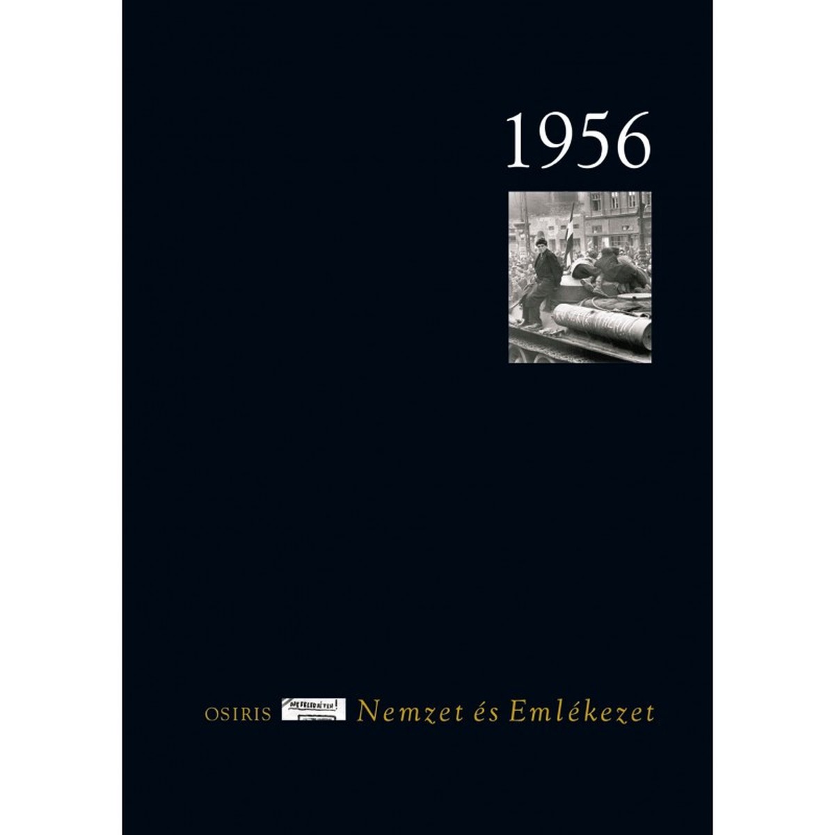 1956 The Hungarian Revolution in Documents and Memory / Hardcover