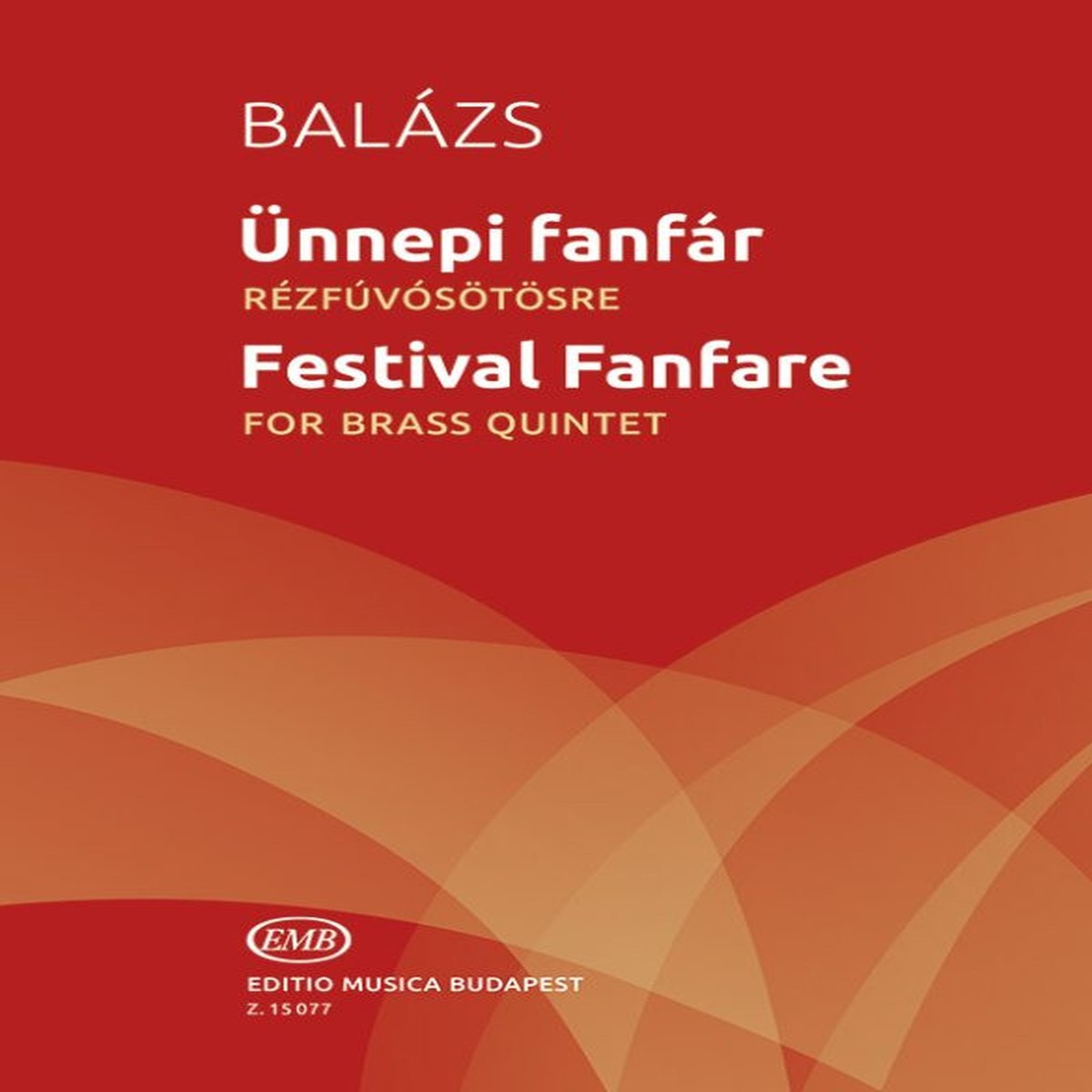 Balzs rpd: Festival Fanfare nnepi fanfr | Playing Score and Parts