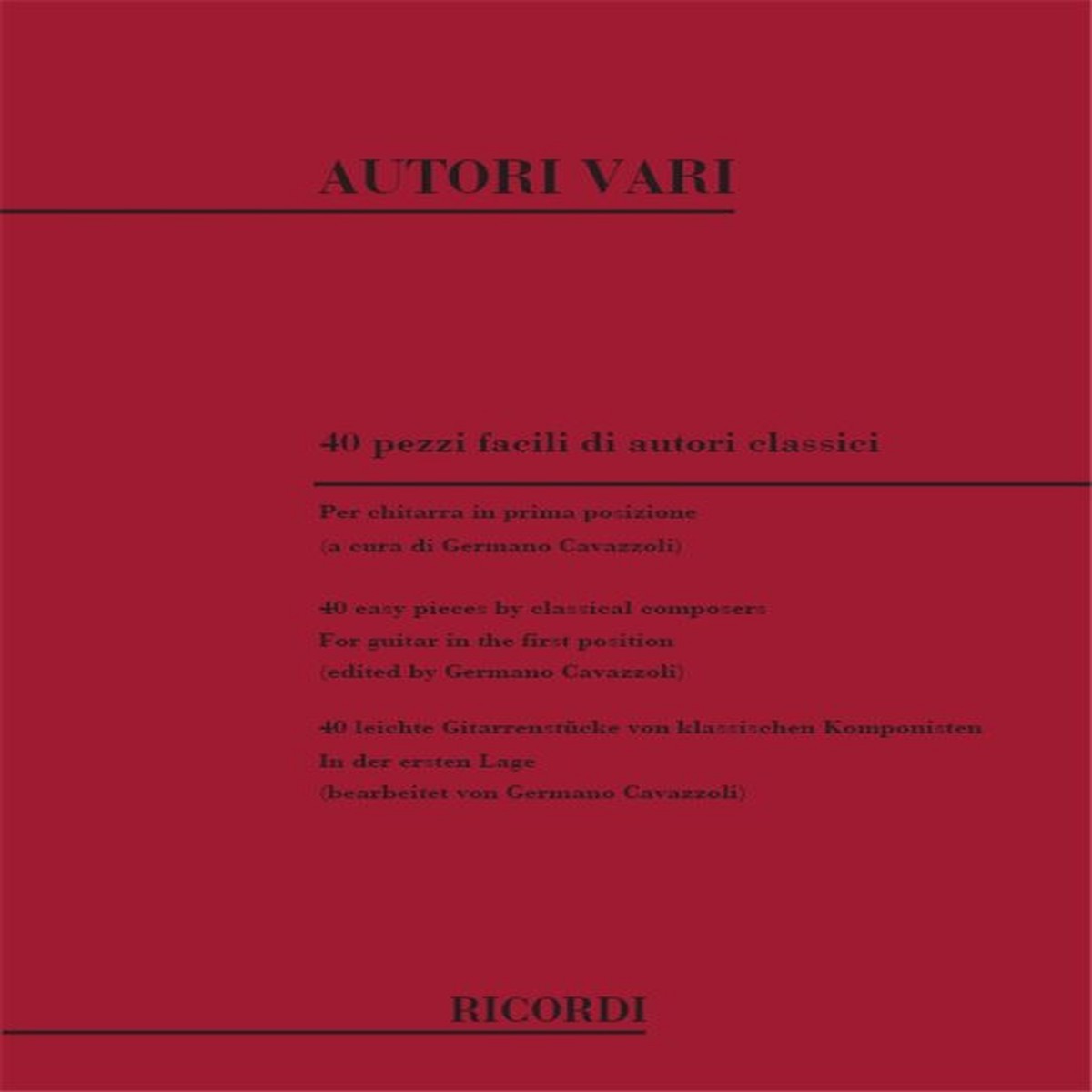 40 PEZZI FACILI DI AUTORI CLASSICI PER CHITARRA / IN PRIMA POSIZIONE / Ricordi